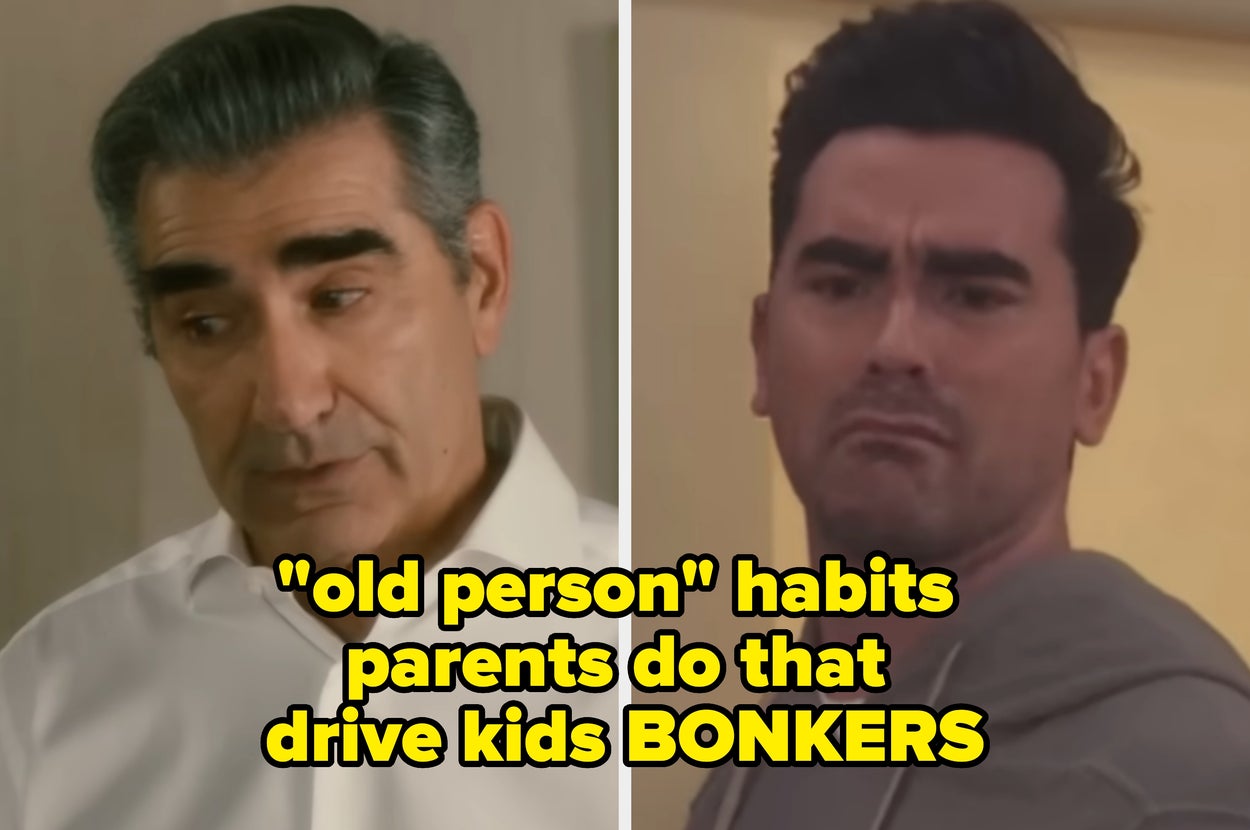 Split image of two men from "Schitt's Creek," text overlay: "old person" habits parents do that drive kids BONKERS
