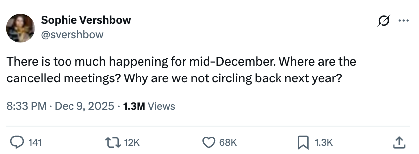 Tweet by Sophie Vershbow expressing vexation  implicit    engaged  mid-December schedule, questioning deficiency  of canceled meetings and not postponing to adjacent  year