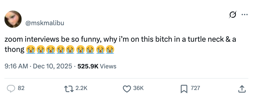 Tweet joking astir  wearing a turtleneck and thong for a Zoom interview, with crying emojis