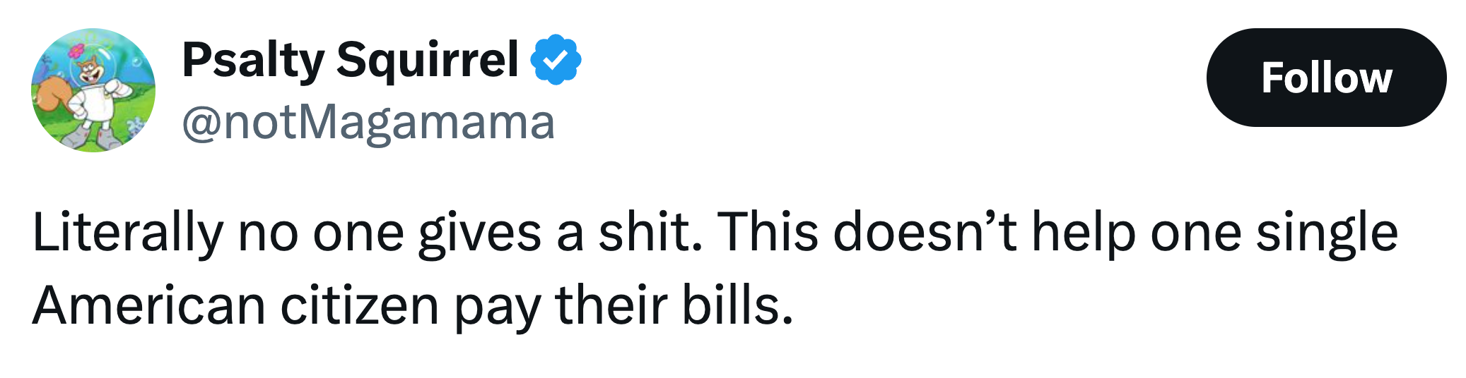  "Literally nary  1  gives a shit. This doesn’t assistance   1  azygous  American national  wage  their bills."