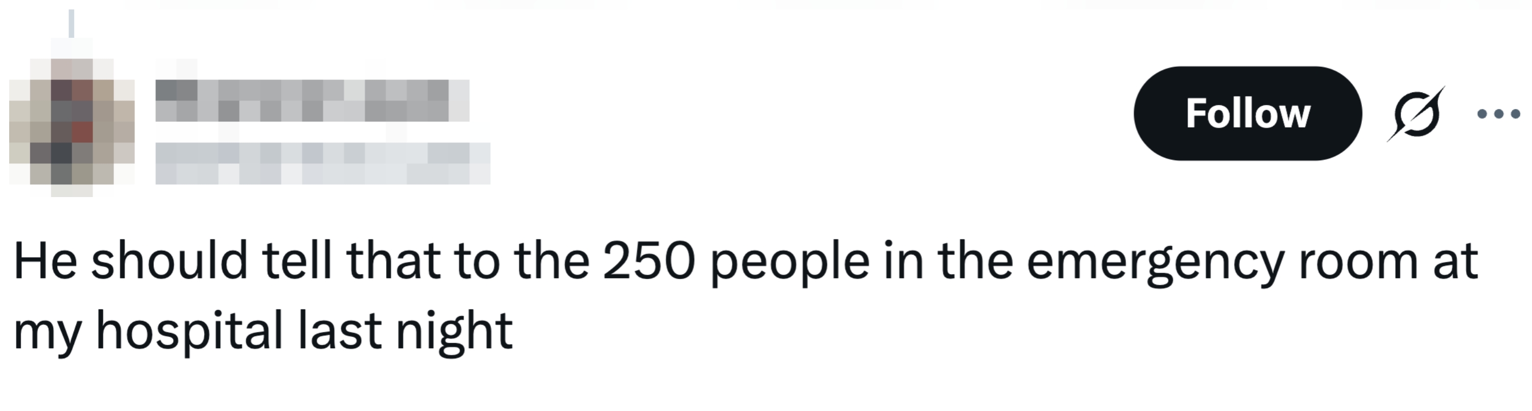 Tweet by idiosyncratic    Shannon_last stating, "He should archer  that to the 250 radical   successful  the exigency  country   astatine  my infirmary  past  night."