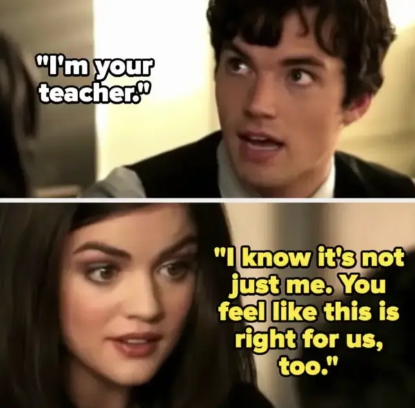 On the show, Ian, as Ezra, says, "I'm your teacher." Aria replies, "I know it's not just me. You feel like this is right for us, too"