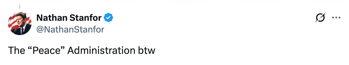 Tweet by Nathan Stanfor saying "The 'Peace' Administration btw."