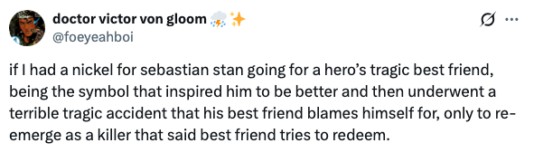 Tweet joking astir  a recurring movie  trope involving Sebastian Stan arsenic  a hero’s tragic champion  person  turned villain