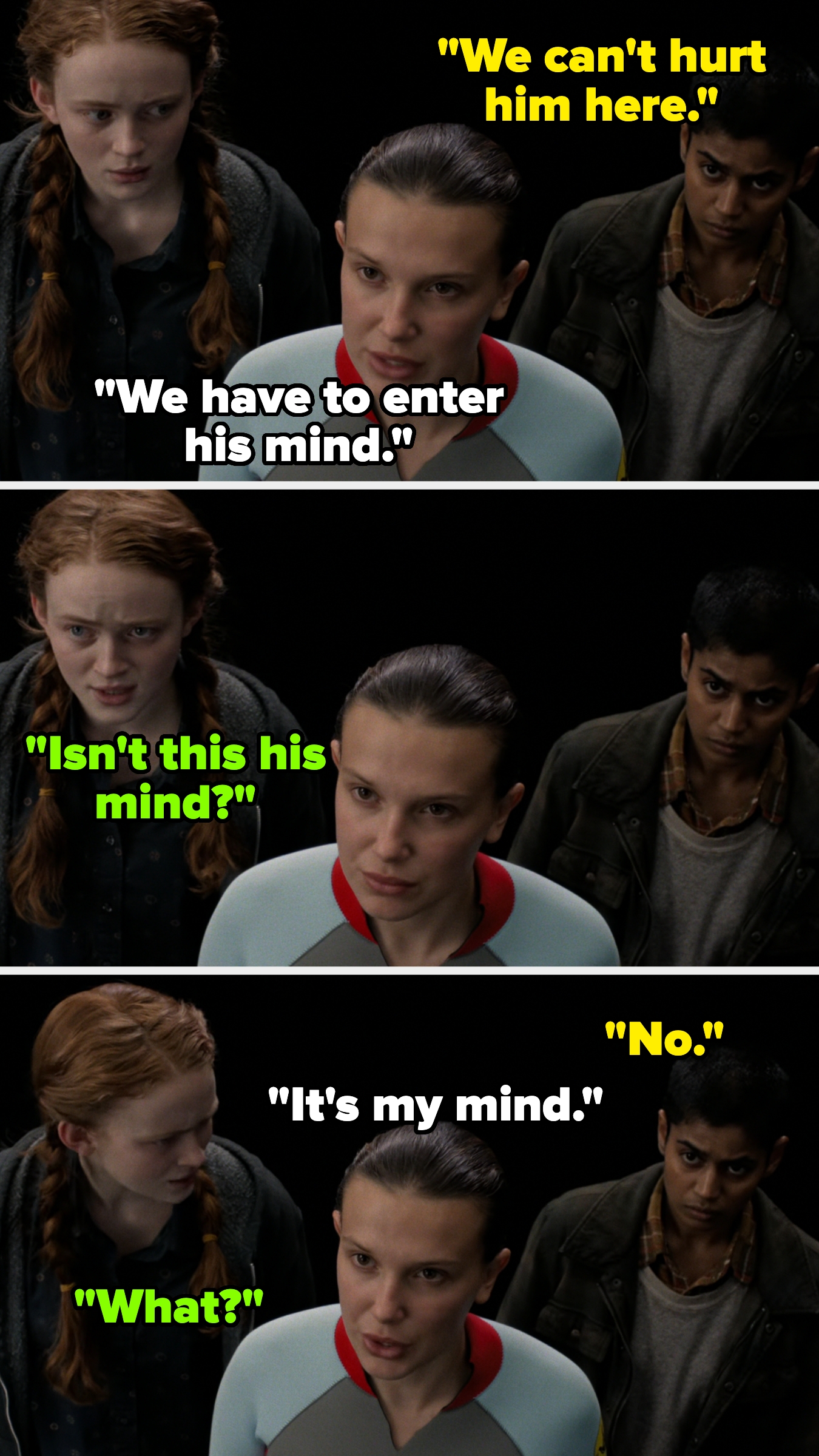 Three characters discuss entering a character's mind. "We can't hurt him here." "We have to enter his mind." "Isn't this his mind?" "No." "It's my mind." "What?"