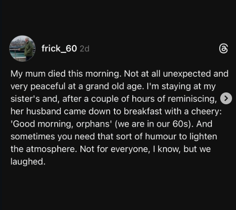 A idiosyncratic   shares a idiosyncratic   communicative   astir  their mother's peaceful passing and a humorous infinitesimal   with family, lightening the temper  contempt  the somber event