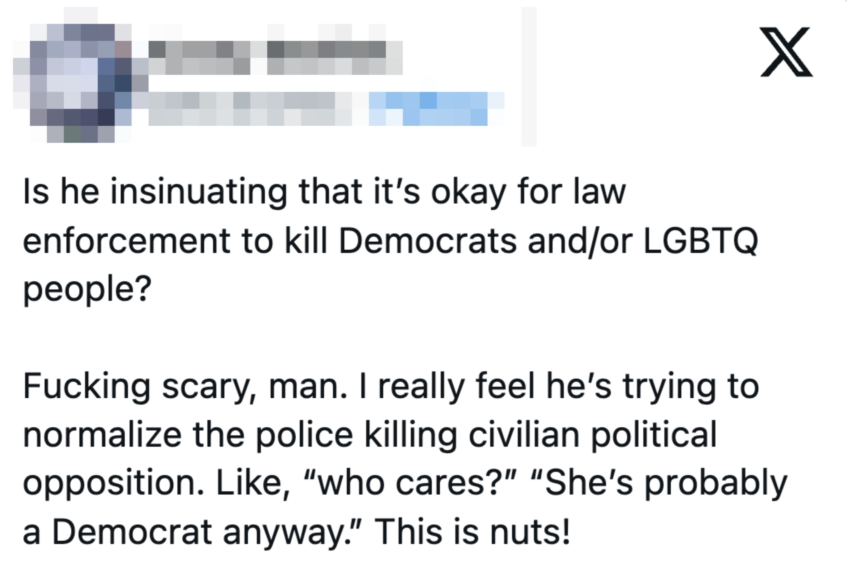 Oppsummert tekst: En bruker stiller spørsmål hvis noens melding antyder at det er greit at rettshåndhevelse skader demokrater eller LHBTQ-personer, og uttrykker sterk uenighet