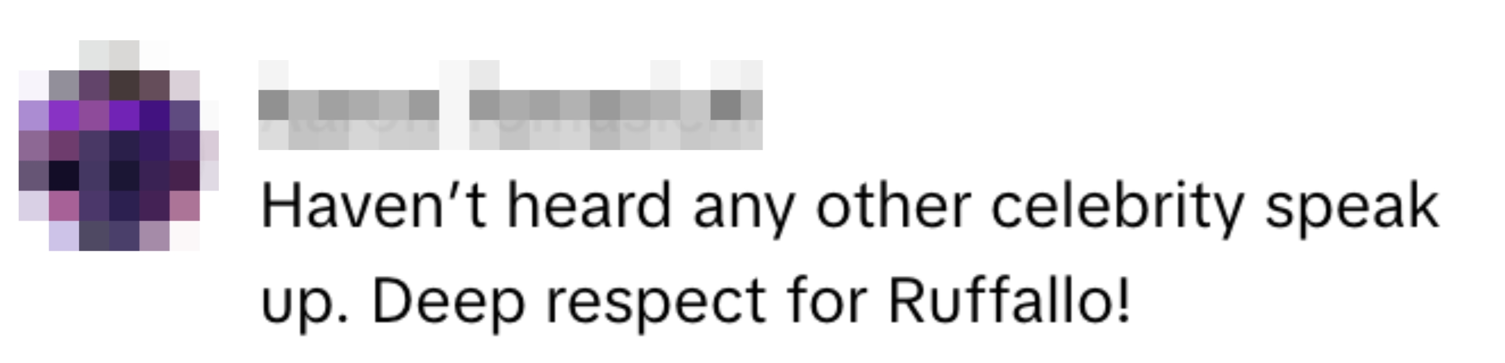 Comment expressing admiration for Ruffalo, noting helium is simply a uncommon personage to talk up