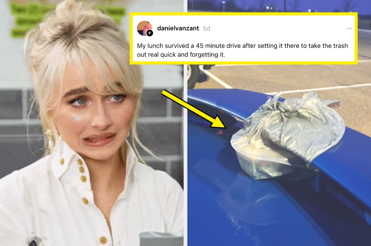 Image split: Person grimacing, and a car with a takeout bag on the roof. Text: "My lunch survived a 45-minute drive after setting it there to take the trash out real quick and forgetting it."