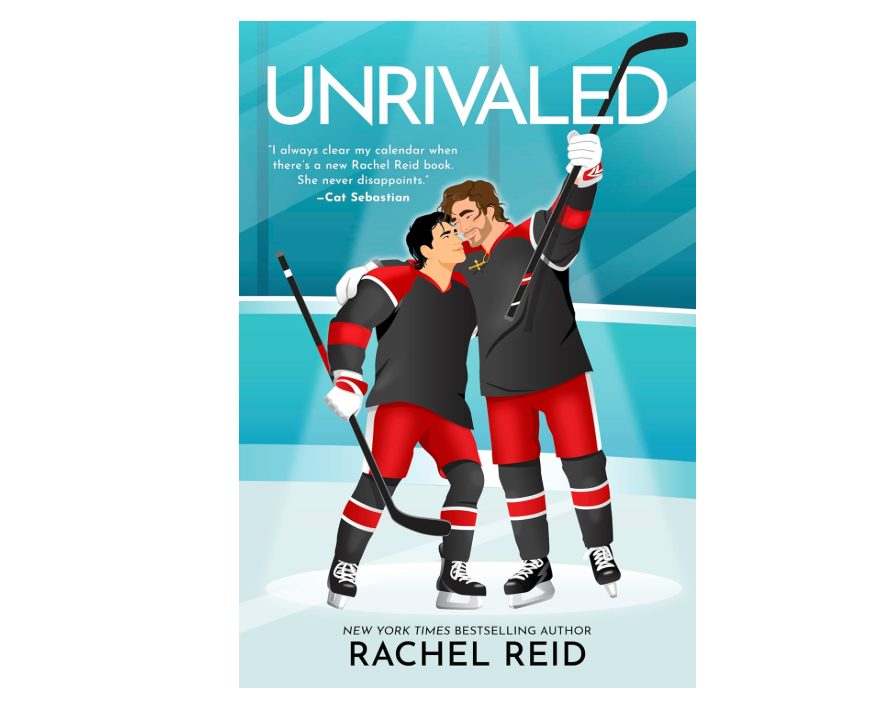 Cover of "Unrivaled" by Rachel Reid. It features 2 hockey players successful an clasp connected the ice, with a punctuation from Cat Sebastian praising the book