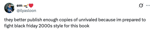 Tweet astir hoping capable copies of a publication titled "Unrivaled" are available, mentioning warring similar a 2000s Black Friday for it