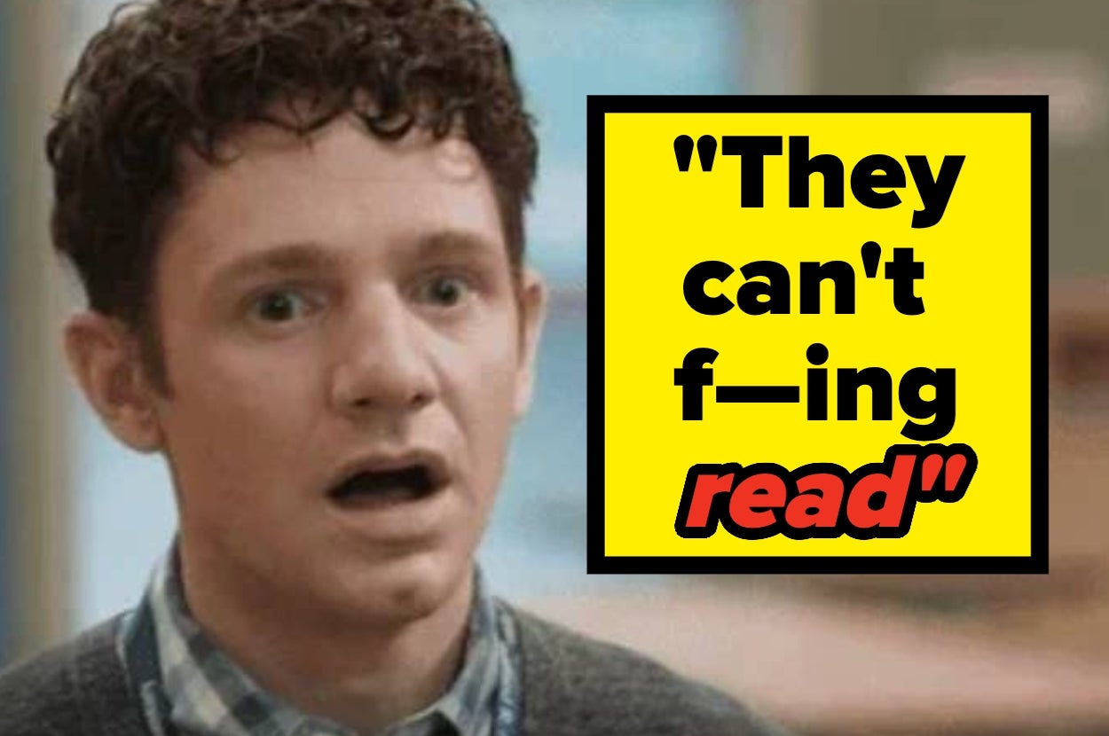 A person with a surprised expression next to text reading, "They can't f—ing read."