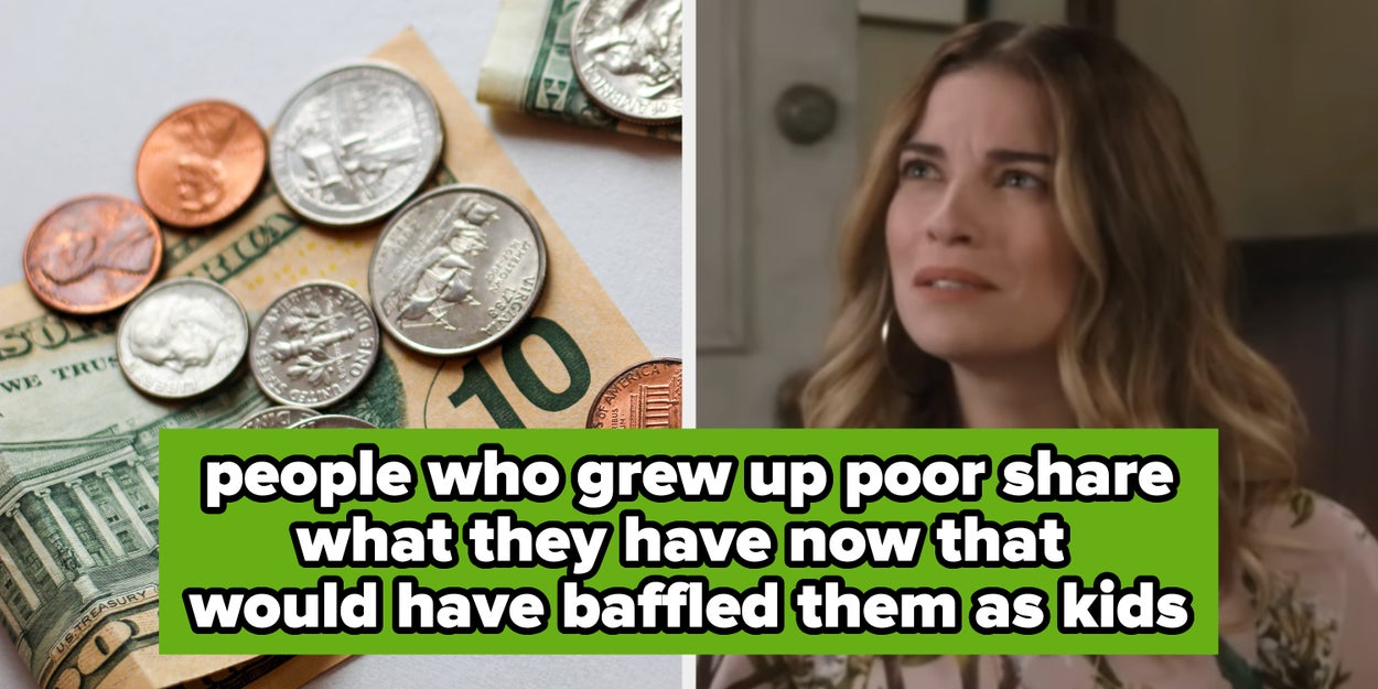 People Who Grew Up In Poverty Are Sharing The Things They Have Today That Would Baffle Them As A Child, And It's Eye-Opening