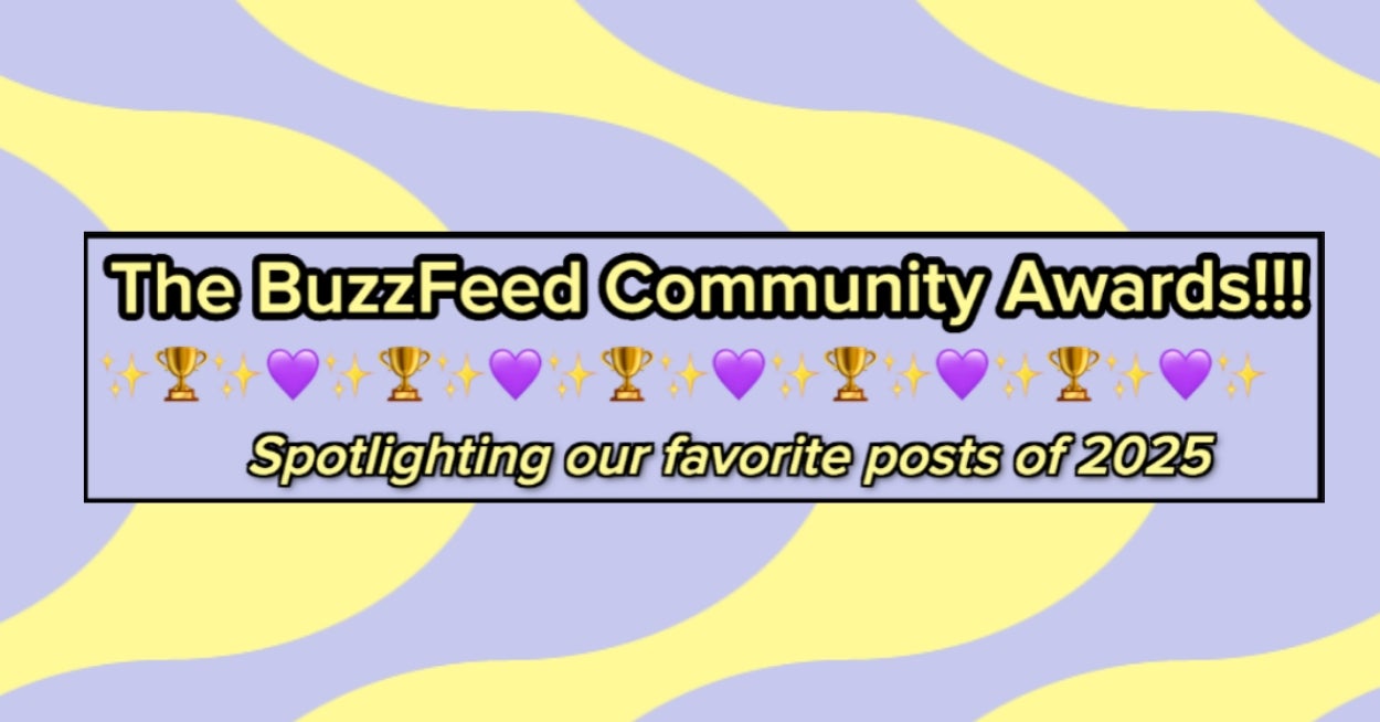 Here Our Favorite BuzzFeed Community Posts Of 2025