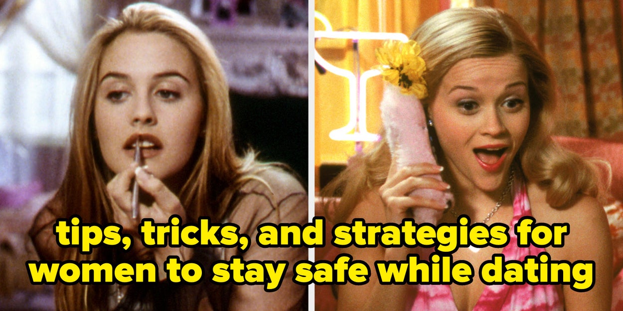 Ladies Are Sharing The Tips, Tricks, And Strategies They Use To Stay Safe While Dating, And Every Woman Needs To Hear This