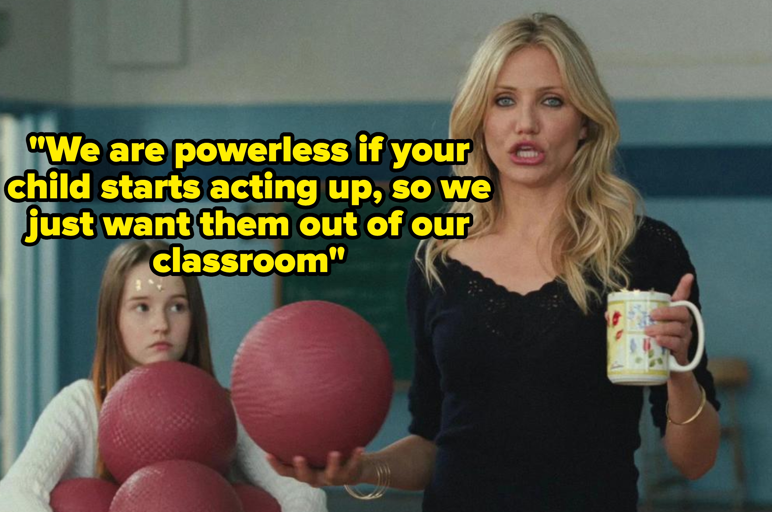 A woman holding balls and a mug stands next to a child. Text overlay: "We are powerless if your child starts acting up, so we just want them out of our classroom."