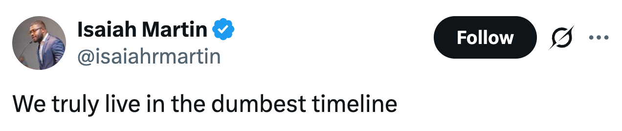 Tweet av Isaiah Martin: "Vi lever virkelig i den dummeste tidslinjen."