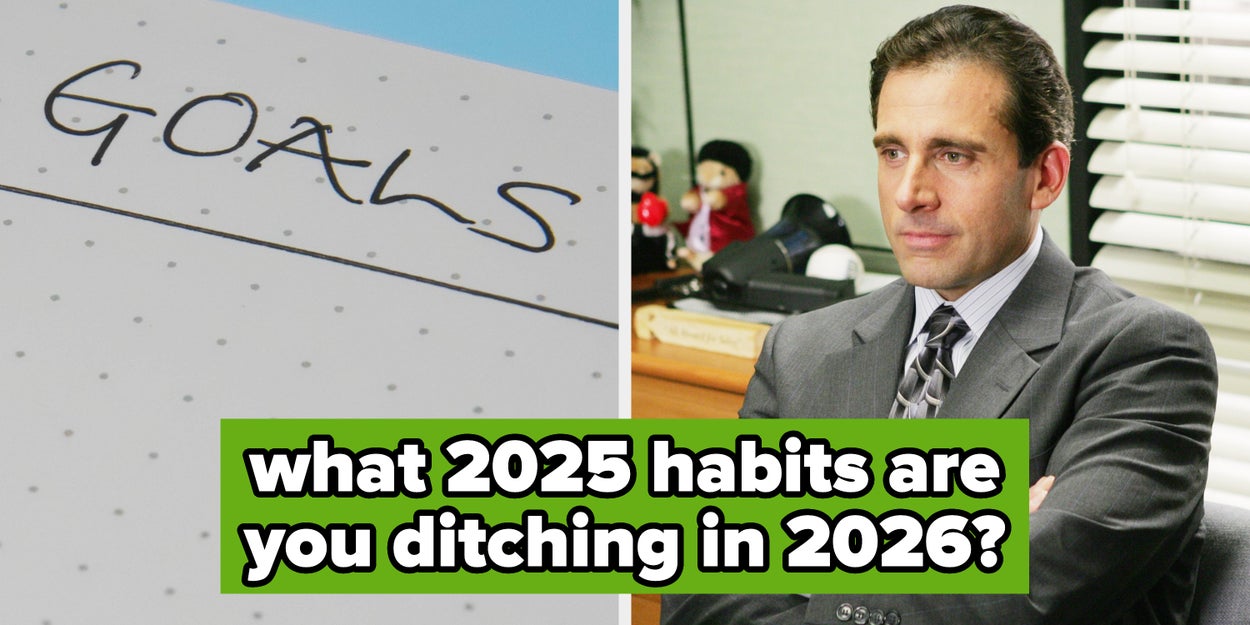What's A Habit From 2025 That You're Ditching In 2026?