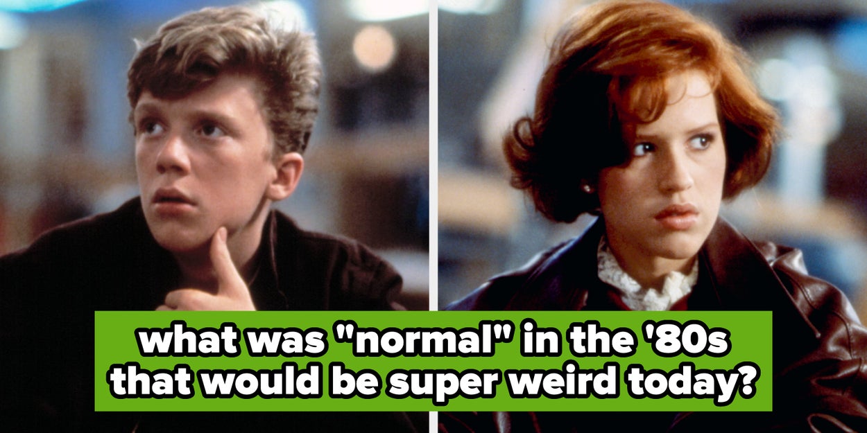 People Over 40, What's Something That Was "Normal" In The '80s That Would Be Super Weird Today?