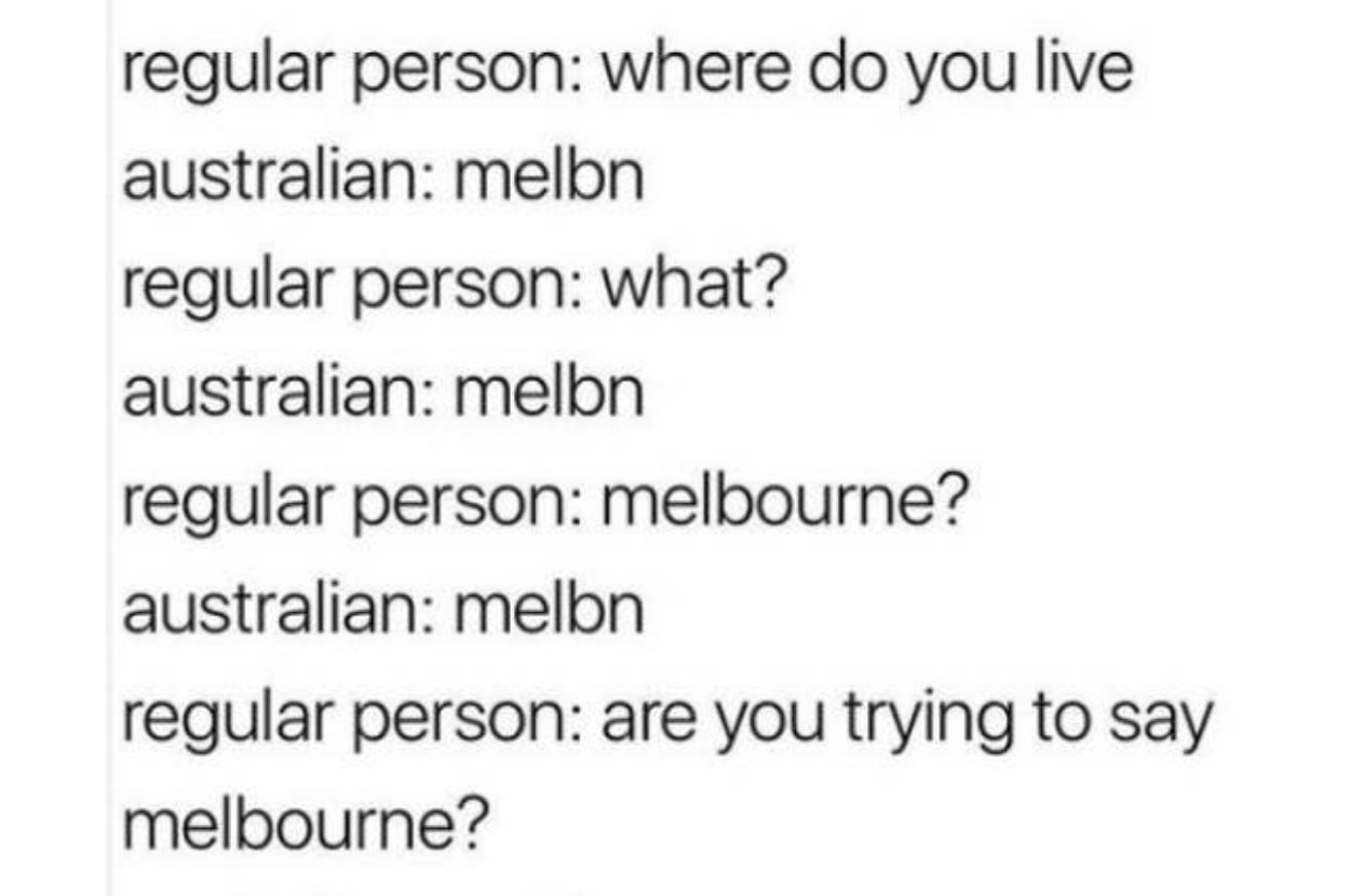 Text exchange humorously depicting the Australian pronunciation of "Melbourne" as "Melbn," causing confusion with a "regular person."