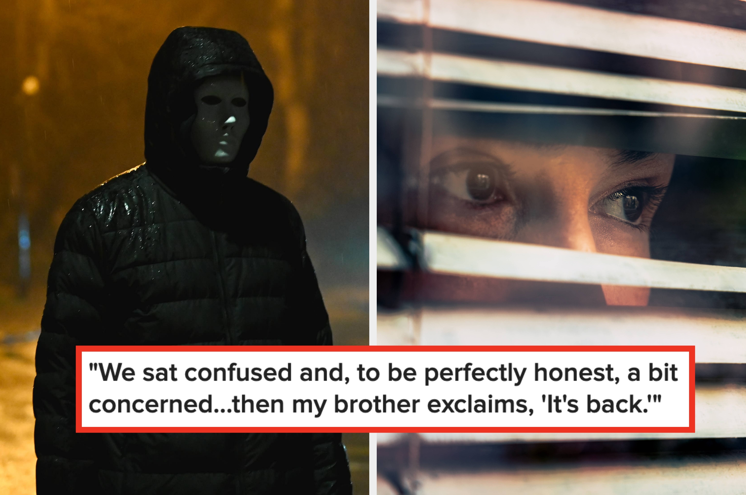 A person in a mask stands outside at night beside a quote: "We sat confused and...my brother exclaims, 'It's back.'"
