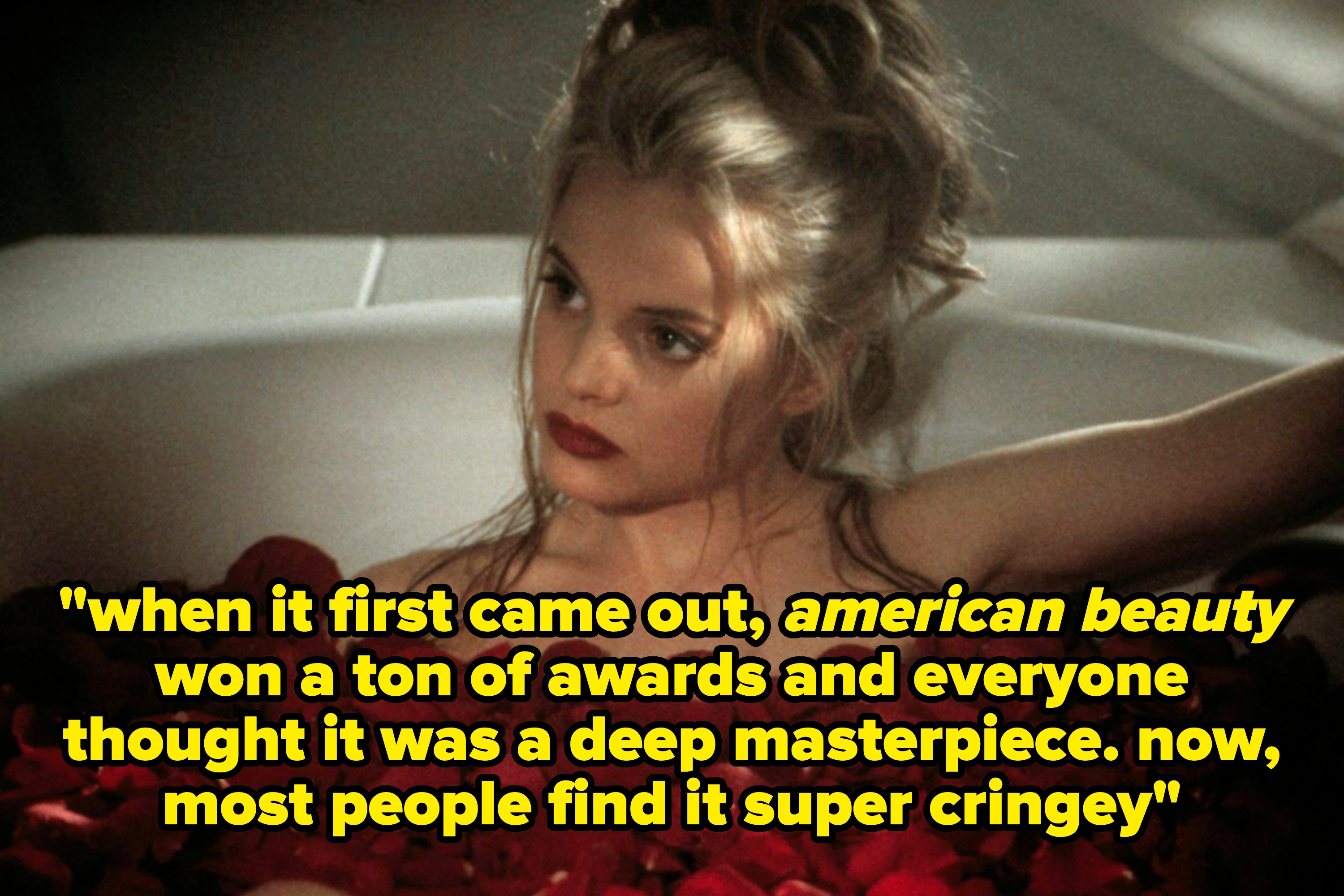 Mena Suvari in "American Beauty." Text: "when it first came out, american beauty won a ton of awards and everyone thought it was a deep masterpiece. now, most people find it super cringey"
