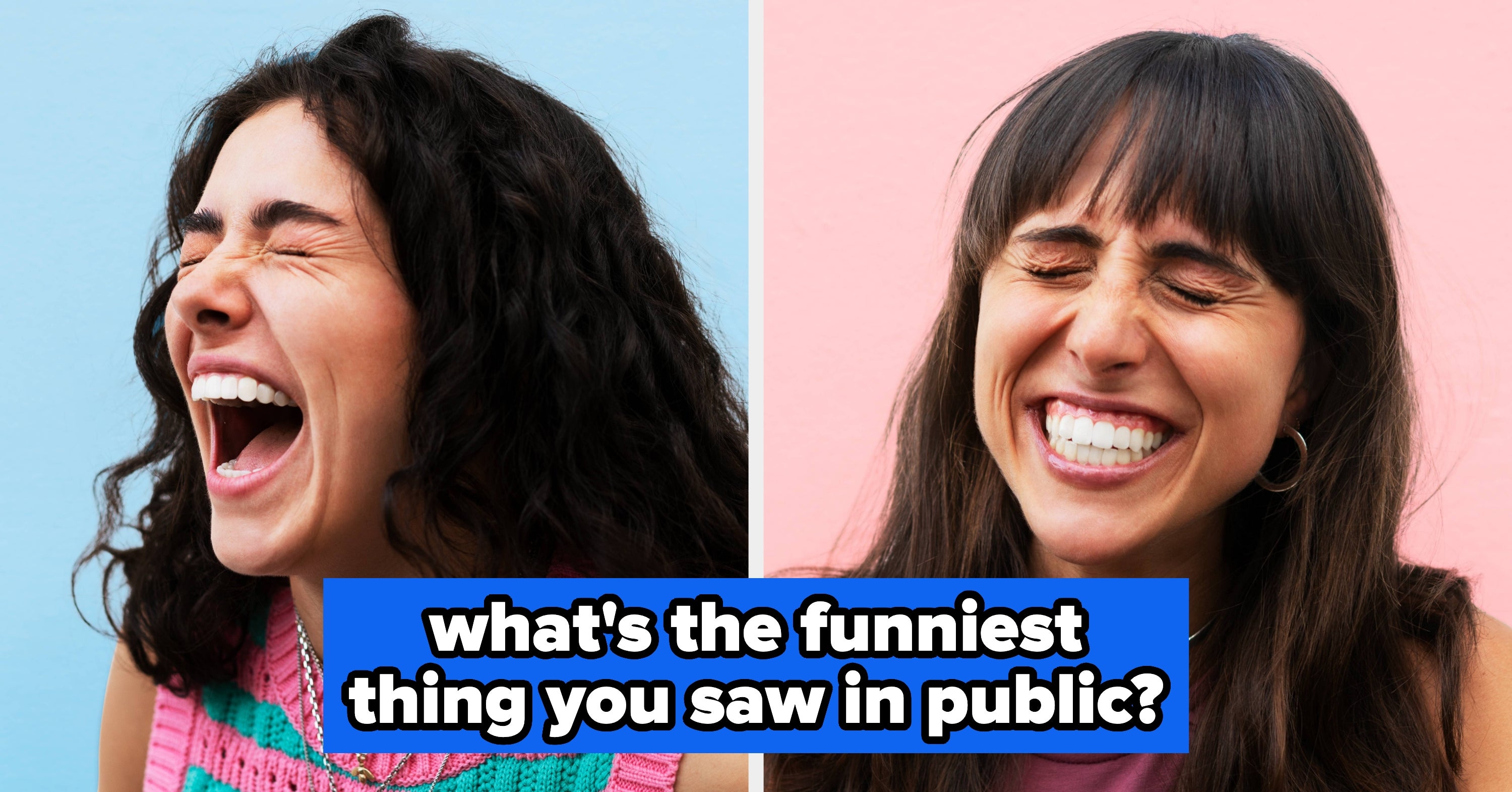 Share Something You Saw IRL That Made You Literally Cry With Laughter
