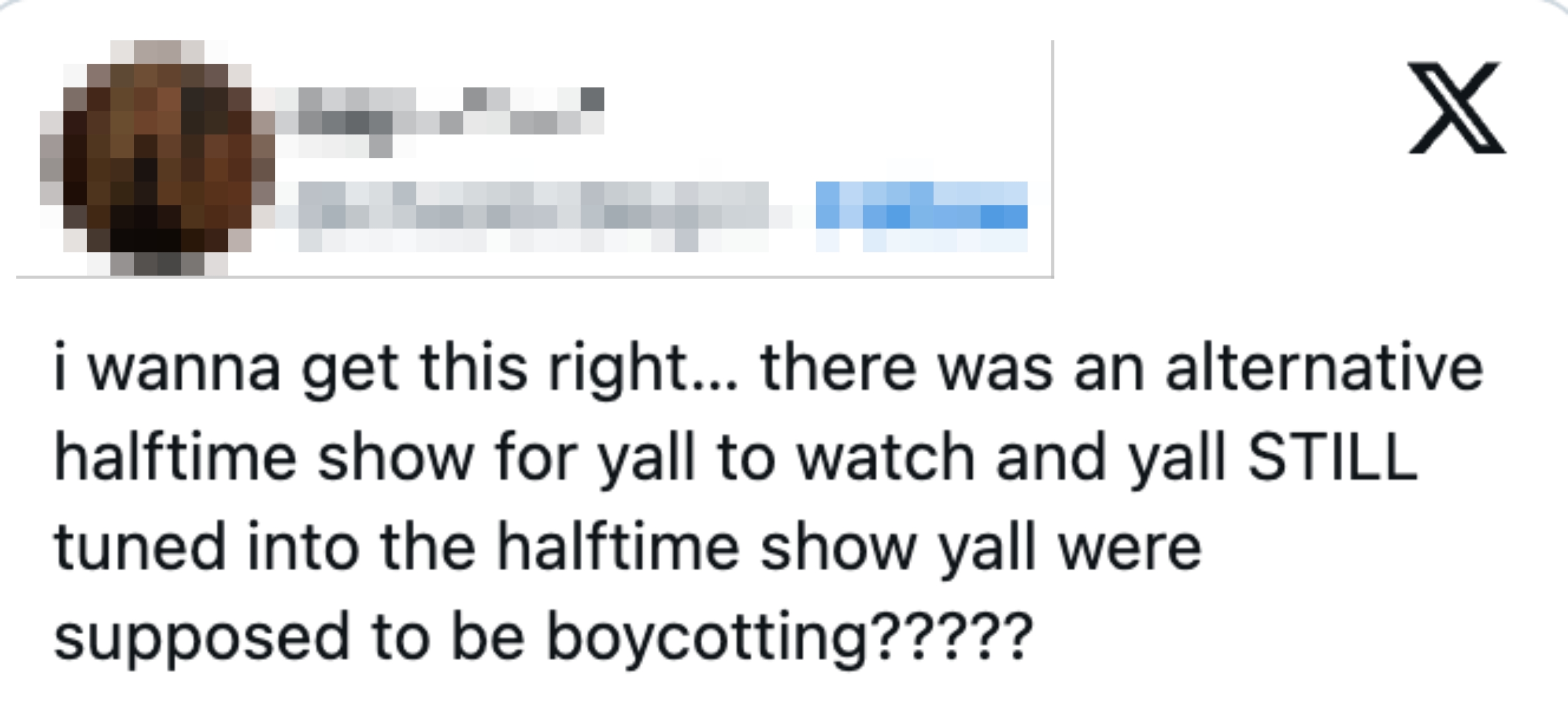 Tweet questioning wherefore  radical   watched a halftime amusement   they intended to boycott contempt  alternate  options