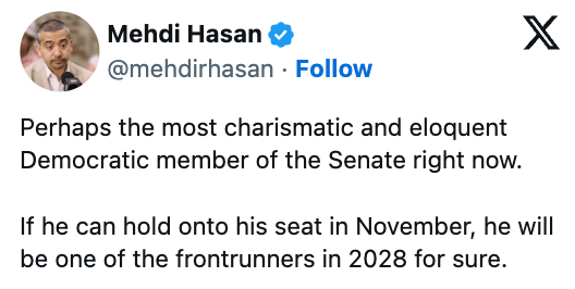 Mehdi Hasan's tweet praising a charismatic and eloquent Democratic senator, noting their imaginable   arsenic  a frontrunner for the 2028 election