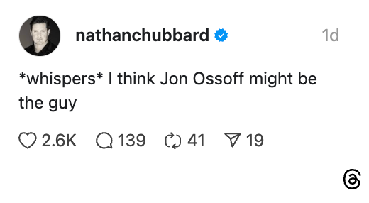  "*whispers* I deliberation  Jon Ossoff mightiness  beryllium  the guy," with engagement counts