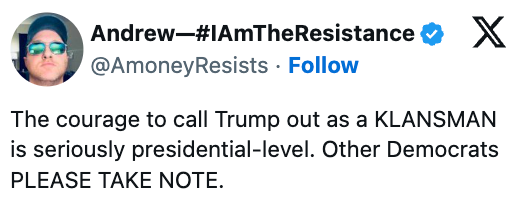 Tweet from Andrew urging Democrats to telephone  retired  Trump arsenic  a Klansman, citing it arsenic  a presidential-level act