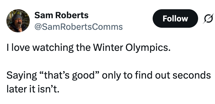  Enjoys watching Winter Olympics; humorously comments connected  misjudging events arsenic  bully  earlier  realizing otherwise