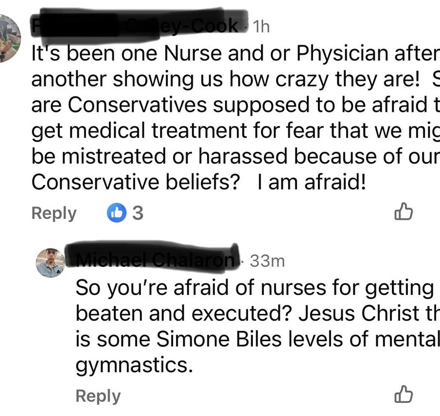  One remark  expresses fearfulness  of mistreatment by aesculapian  professionals owed  to blimpish  beliefs. Another replies, mocking the fear