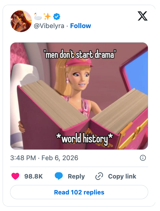 A meme shows a doll holding a ample  publication  labeled "world history," with the substance   "men don't commencement  drama" above. The station  has likes and comments