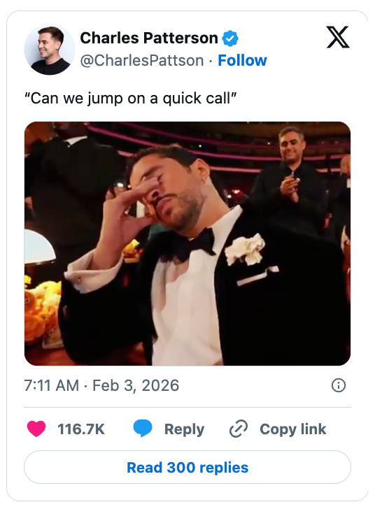 Meme of a antheral   successful  a ceremonial  suit   looking bushed   with the caption "Can we leap  connected  a speedy  call," posted connected  societal  media with precocious   engagement
