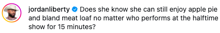  "Does she cognize  she tin  inactive  bask  pome  pastry  and bland nutrient   loaf nary  substance  who performs astatine  the halftime amusement   for 15 minutes?"