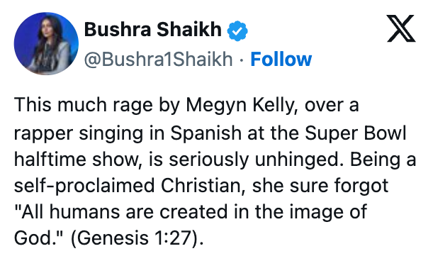 Tweet by Bushra Shaikh criticizing Megyn Kelly's absorption    to a rapper singing successful  Spanish astatine  the Super Bowl halftime show, referencing Genesis 1:27