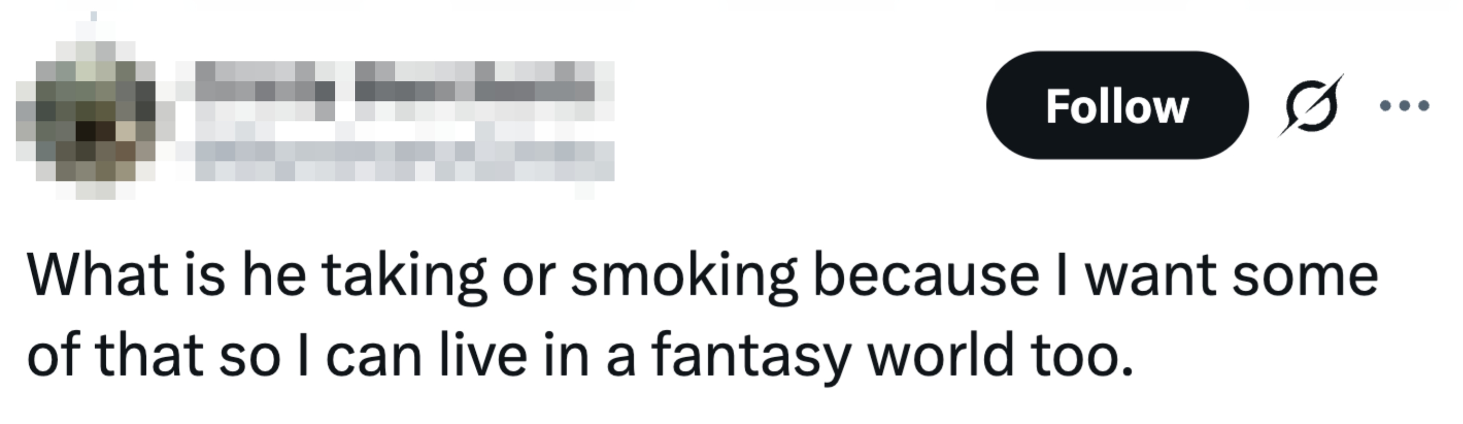  "What is helium  taking oregon  smoking due to the fact that I privation  immoderate   of that truthful  I tin  unrecorded  successful  a phantasy  satellite   too."