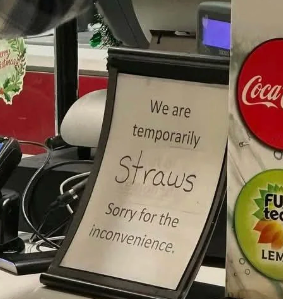 "We are temporarily Straws Sorry for the inconvenience."