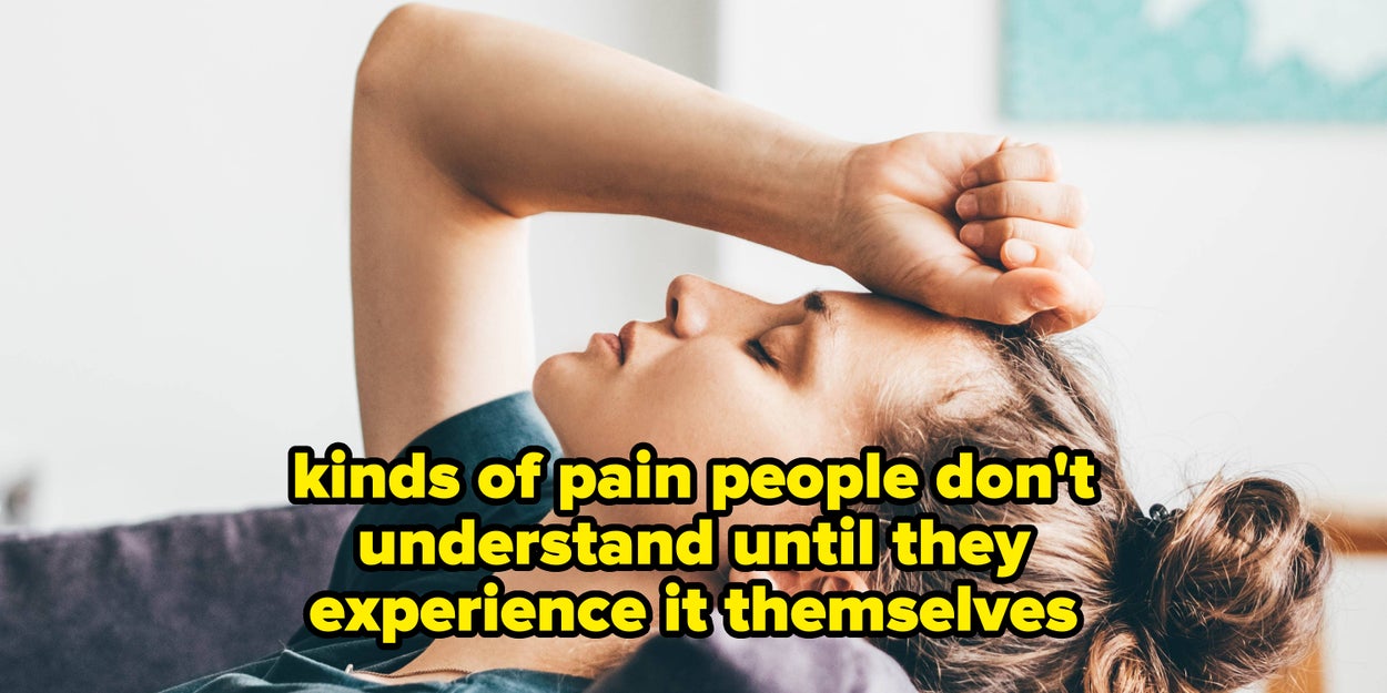 Pains You Can't Understand Until You Experience Them