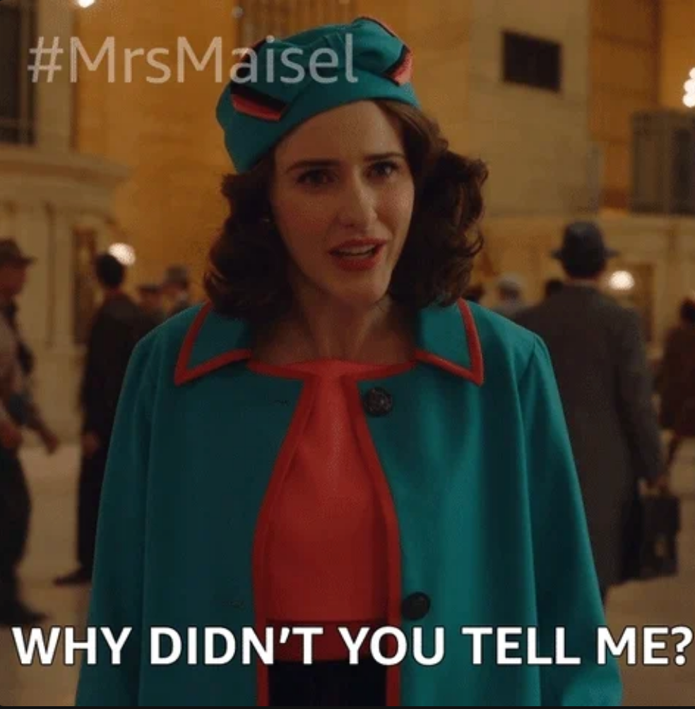Mrs. Maisel asks, "Why didn't you archer  me?"
