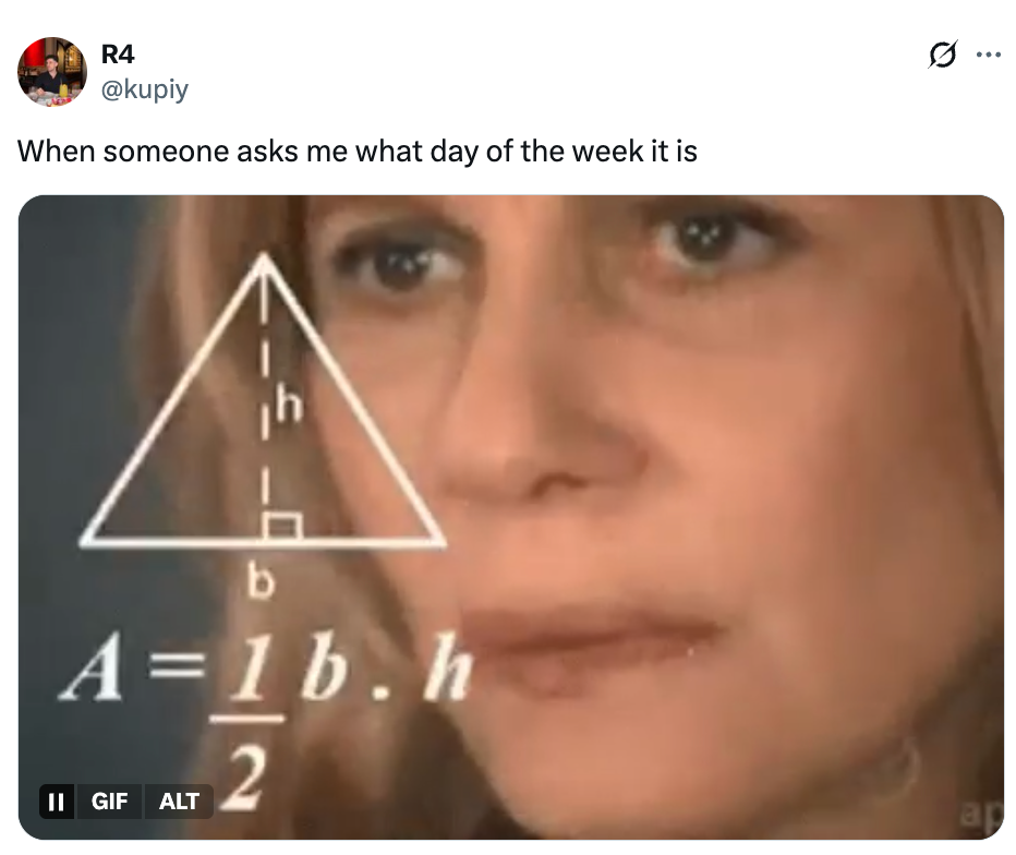 Woman thinking intensely with math formula overlay. Caption reads: "When someone asks me what day of the week it is."