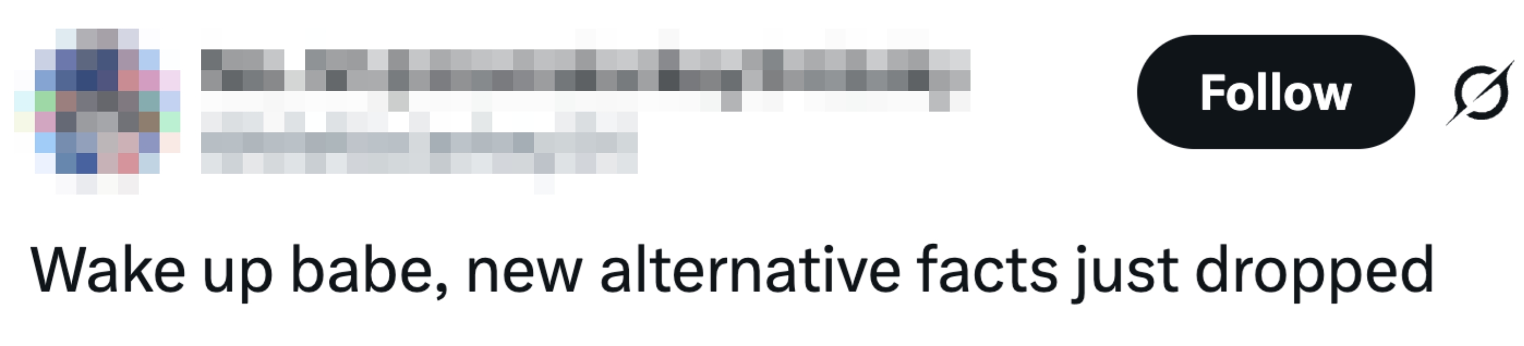 "Våkn opp kjære, nye alternative fakta har nettopp falt."