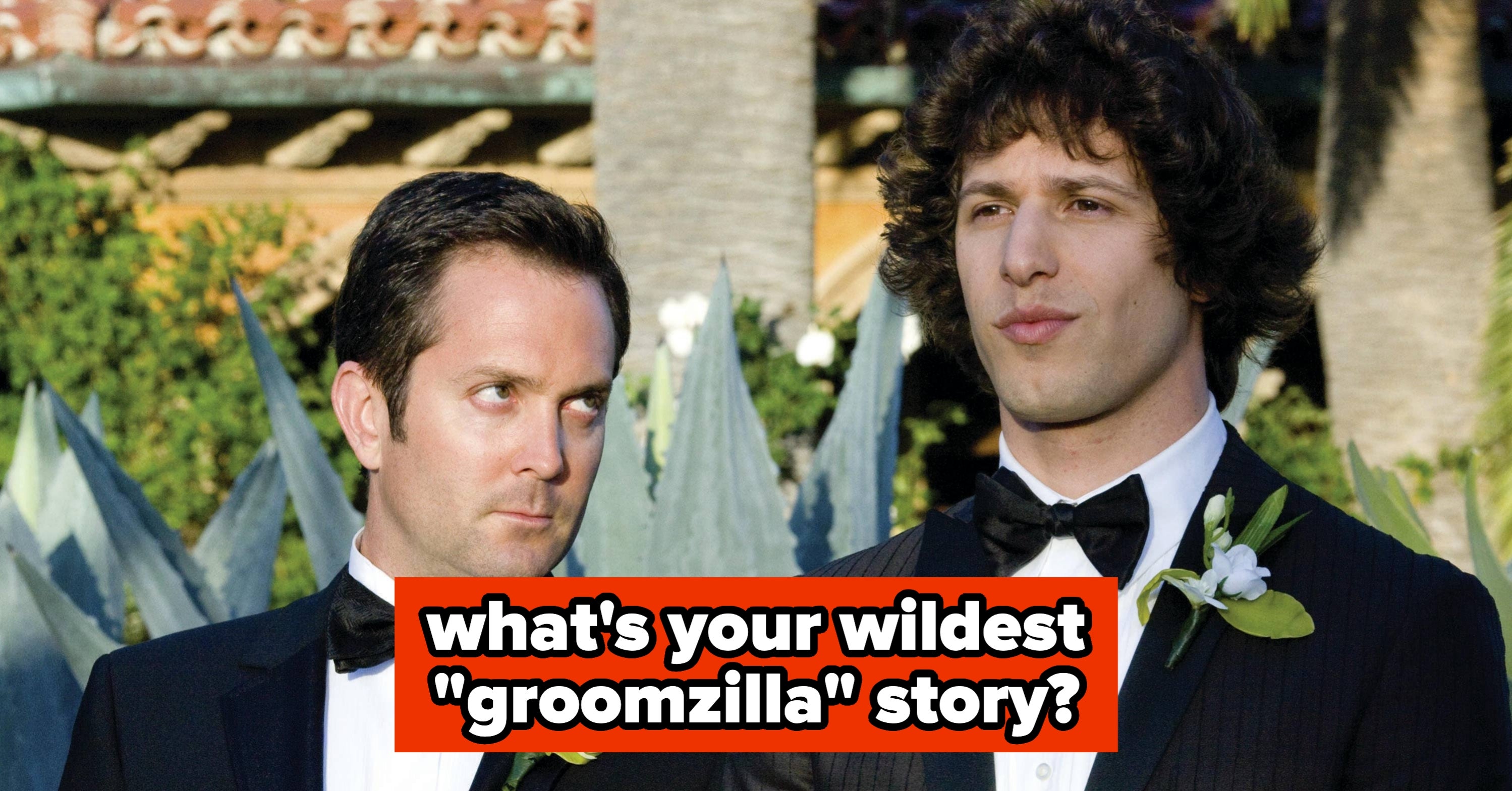 What's The Wildest "Groomzilla" Behavior You've Ever Seen?