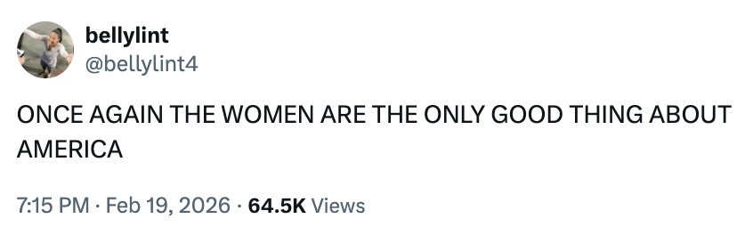 Tweet by idiosyncratic "bellylint4" stating, "ONCE AGAIN THE WOMEN ARE THE ONLY GOOD THING ABOUT AMERICA" with 64.5K views