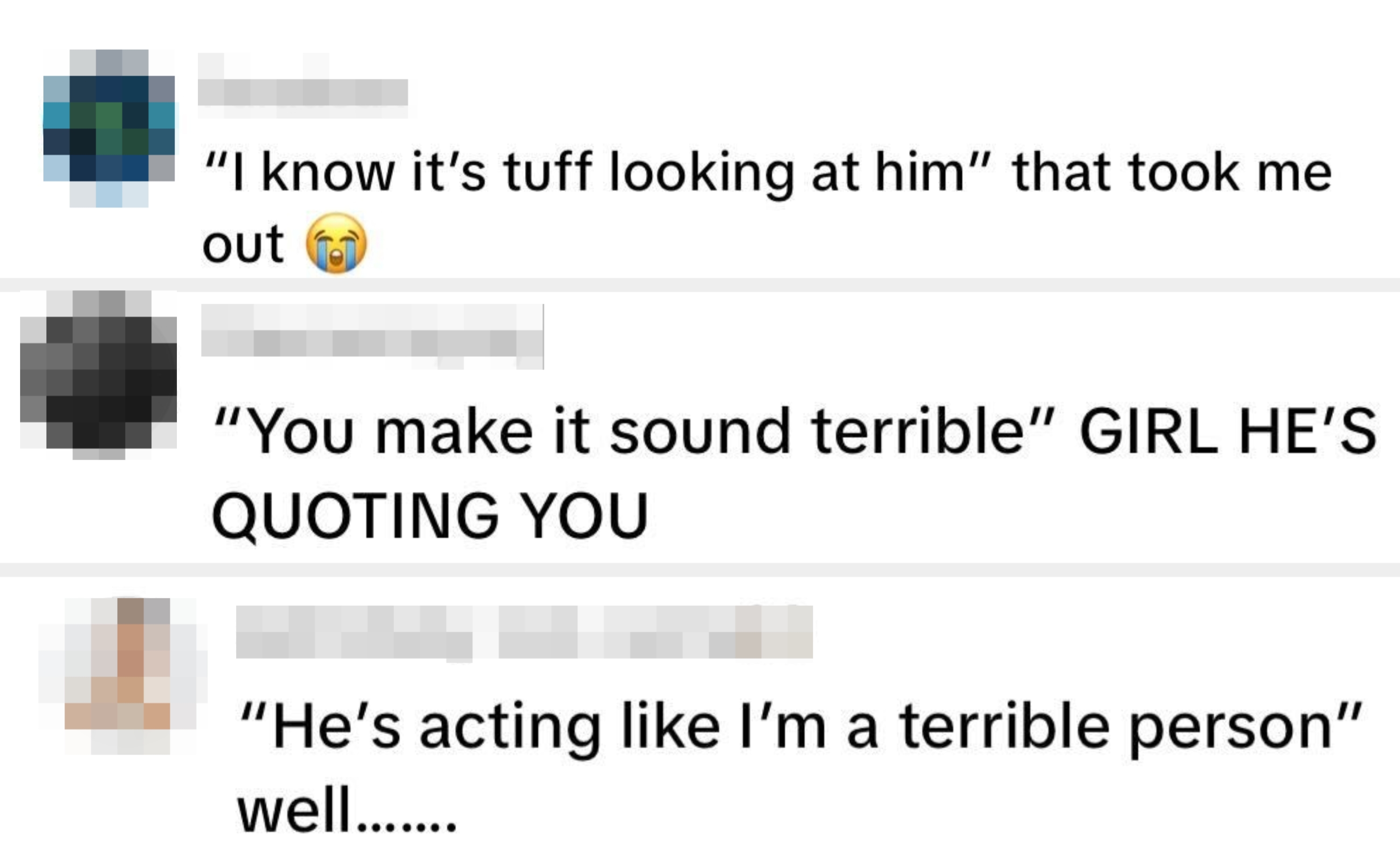  "I cognize  it's tuff looking astatine  him" that took maine  out, with a crying emoji