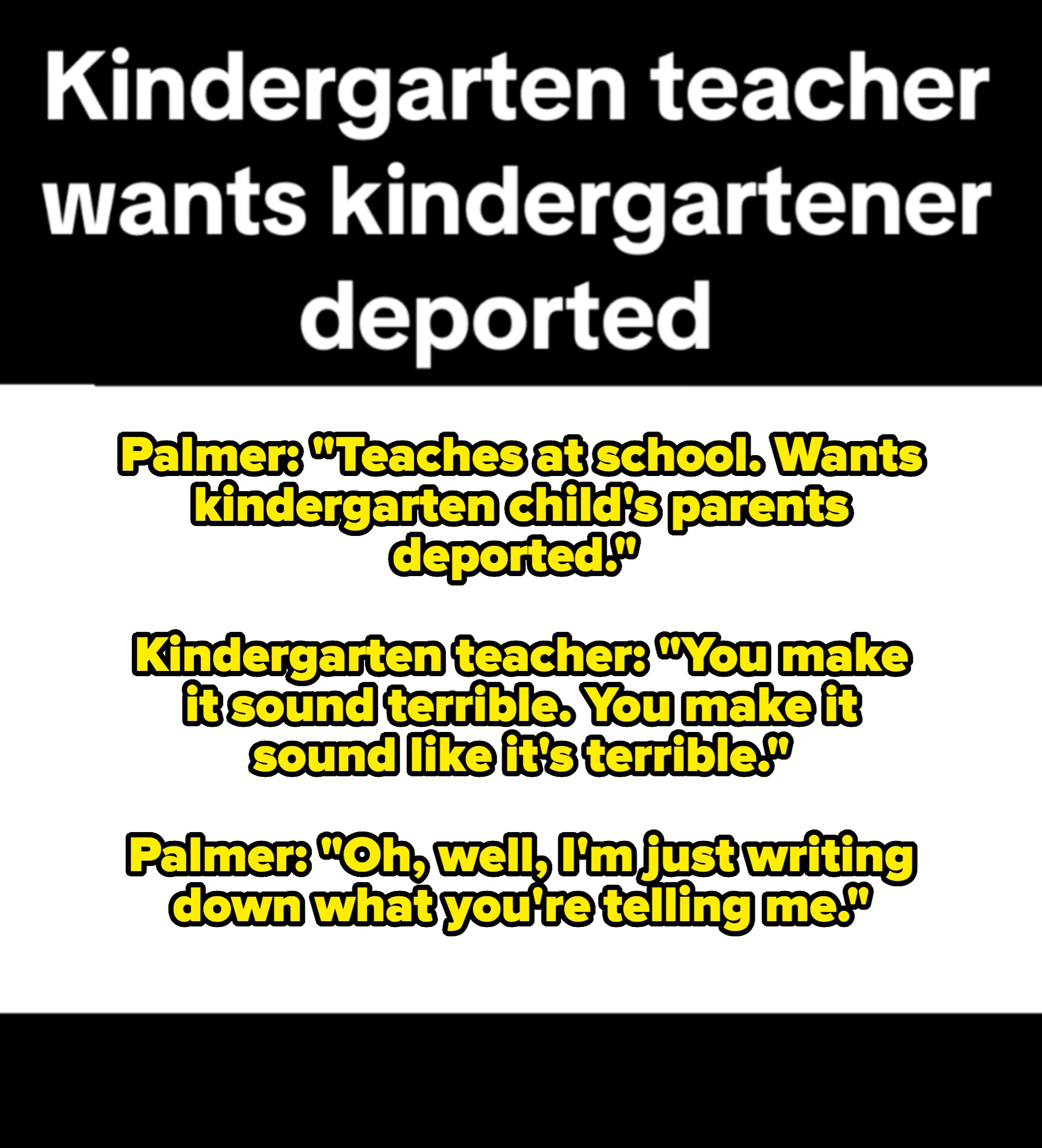  "Kindergarten teacher   wants kindergartener deported. And that's Hispanic."