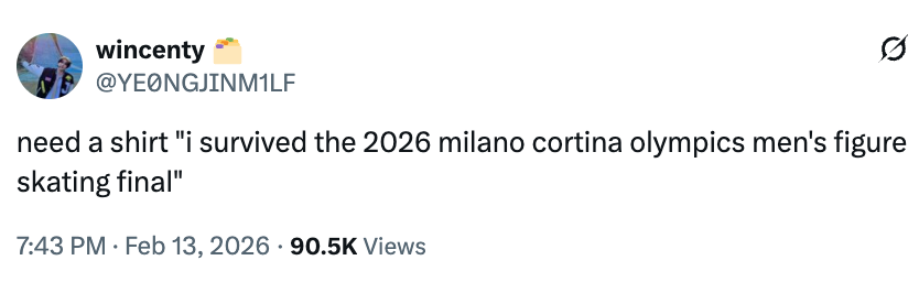  "Need a garment  'I survived the 2026 Milano Cortina Olympics men's fig  skating final.'"