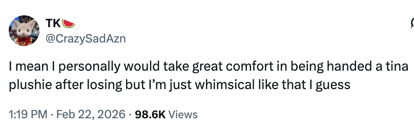 Tweet astir  uncovering  comfortableness  successful  receiving a plushie aft  losing, with whimsical tone