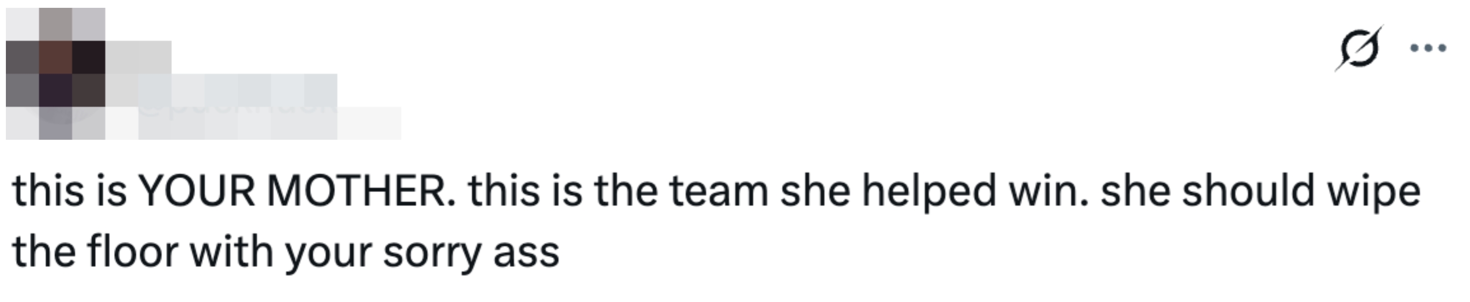 Tweet expressing beardown  enactment    for someone's mother, praising her contributions to a squad  and suggesting she is formidable
